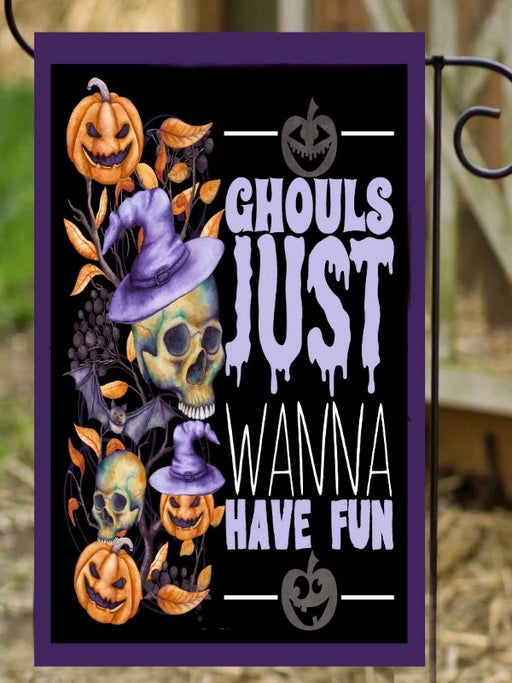 Ghouls Just Wanna Have Fun Garden Flag