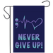 Never Give Up Heartbeat Garden Flag
