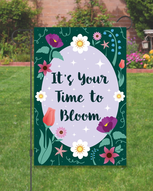 It's Your Time to Bloom Garden Flag