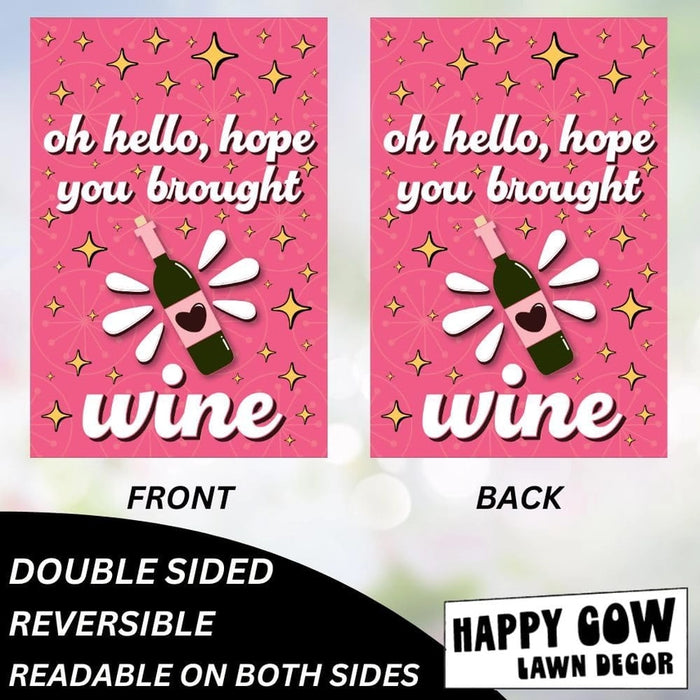 Hope You Brought Wine Garden Flag