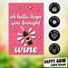 Hope You Brought Wine Garden Flag
