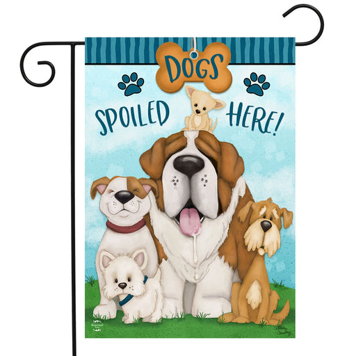 Dogs Spoiled Here Garden Flag