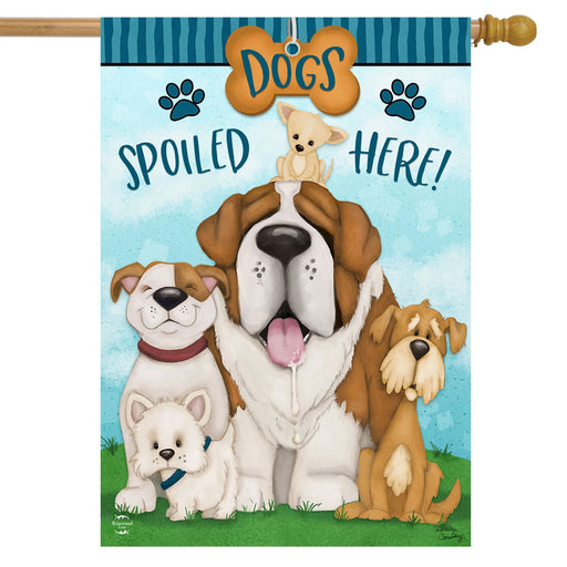 Dogs Spoiled Here Banner Flag