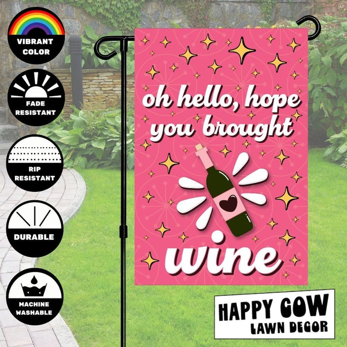 Hope You Brought Wine Garden Flag