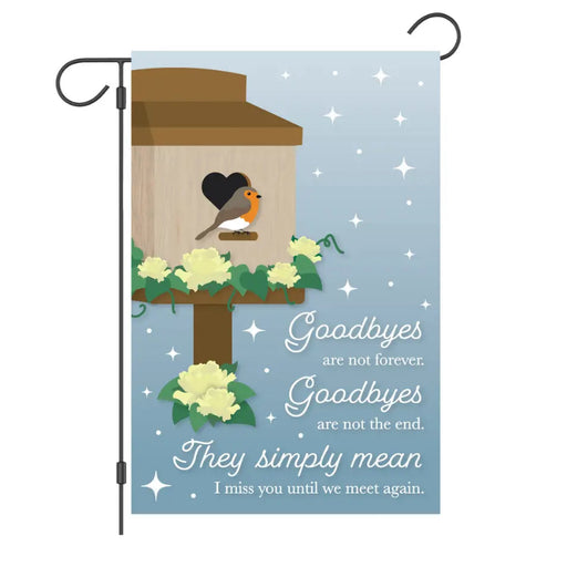 Goodbyes Are Not Forever Garden Flag