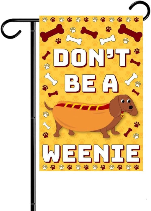 Don't Be A Weenie Garden Flag