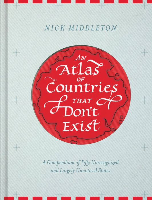 An Atlas of Countries That Don't Exist Book