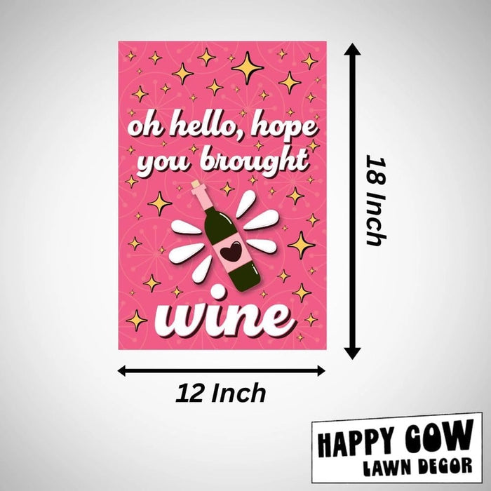 Hope You Brought Wine Garden Flag
