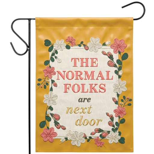 Normal Folks Are Next Door Garden Flag