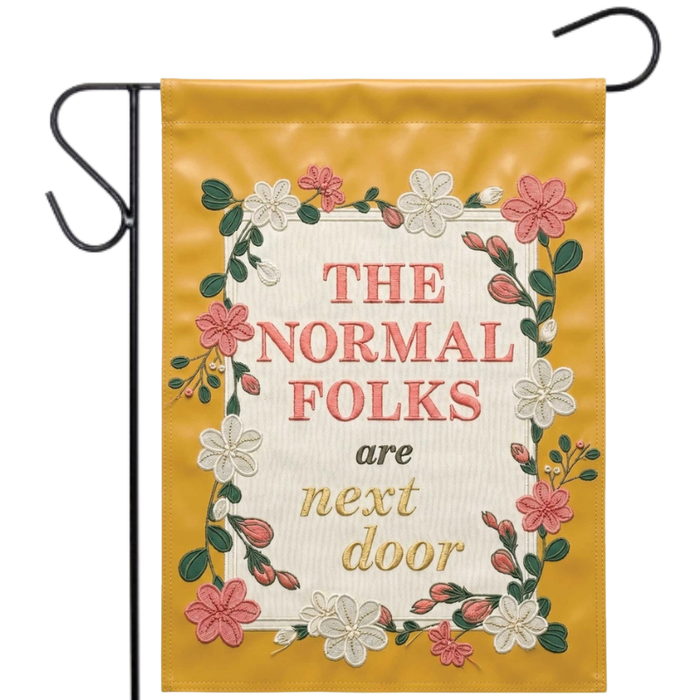 Normal Folks Are Next Door Garden Flag