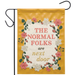 Normal Folks Are Next Door Garden Flag