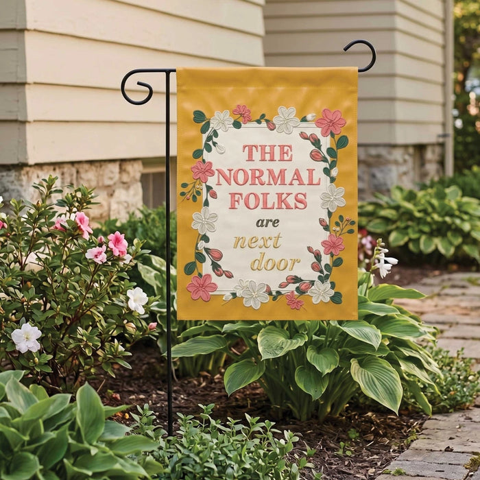 Normal Folks Are Next Door Garden Flag