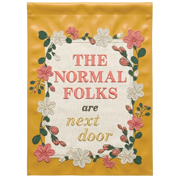 Normal Folks Are Next Door Garden Flag