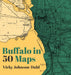 Buffalo In 50 Maps Book
