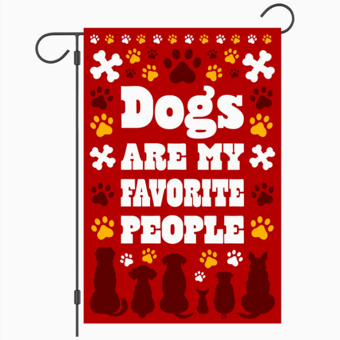 Dogs Are My Favorite People Garden Flag