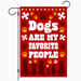 Dogs Are My Favorite People Garden Flag