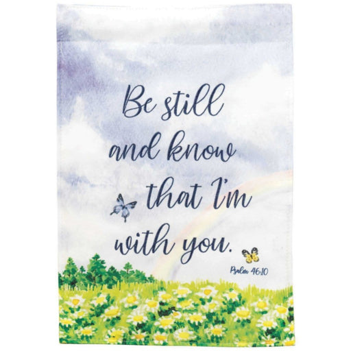 Be Still & Know That I'm With You Psalm 46:10 Garden Flag