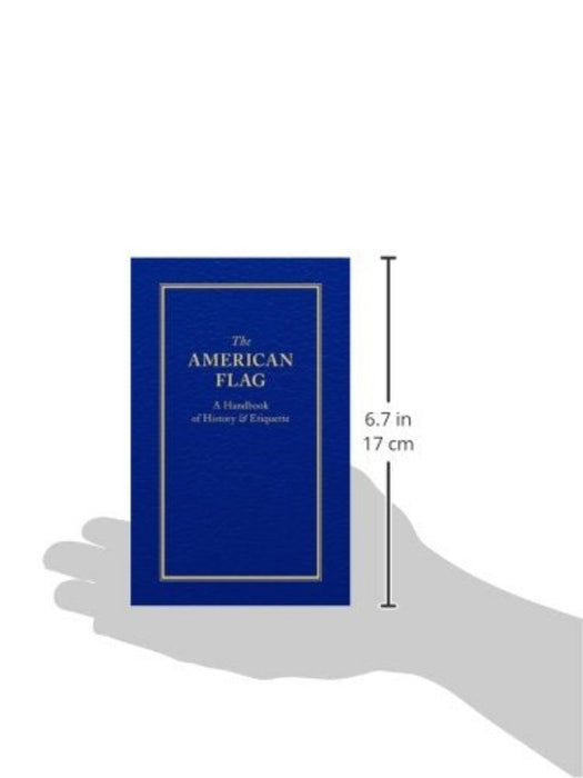 The American Flag: A Handbook of History & Etiquette is 6.7 x 4.3 inches