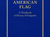 The American Flag: A Handbook of History & Etiquette is hardcover