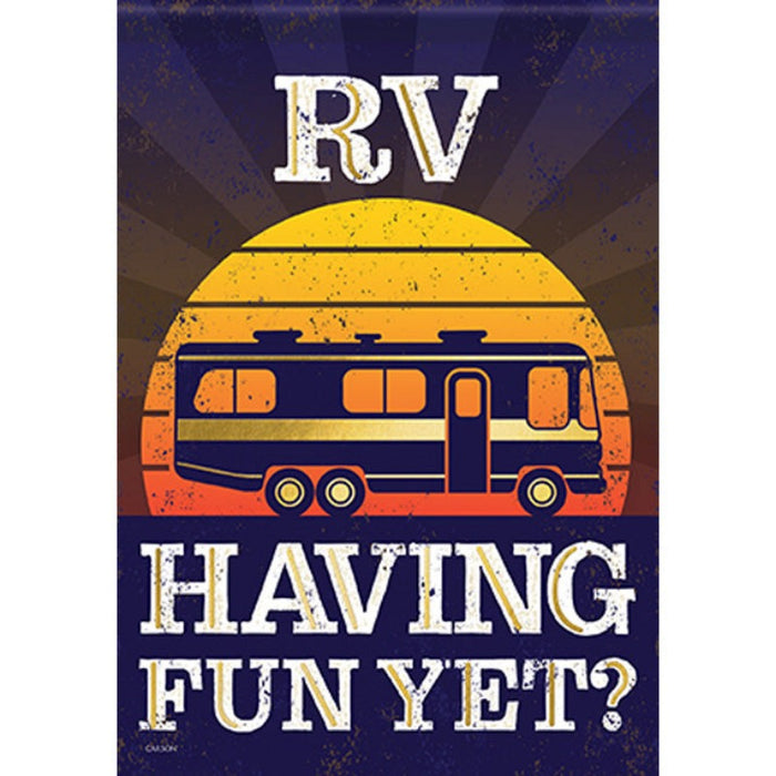 RV Having Fun Yet Garden Flag