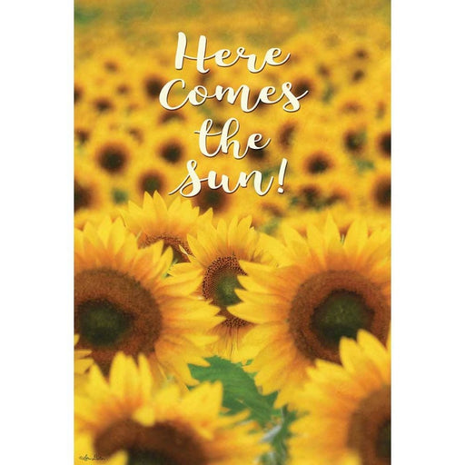 sunflower field garden flag with text saying "here comes the sun!"