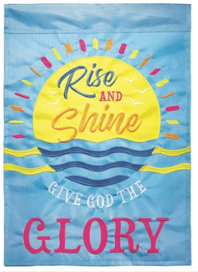 Rise & Shine, Give God The Glory Garden Flag